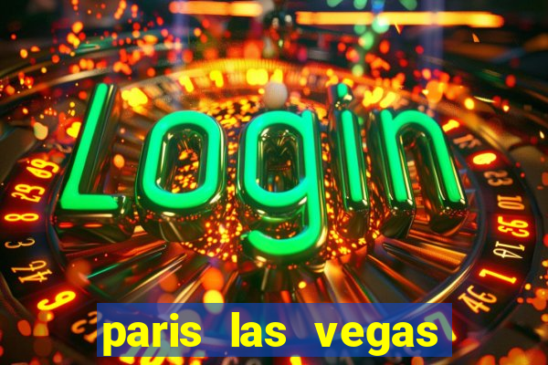 paris las vegas resort & casino