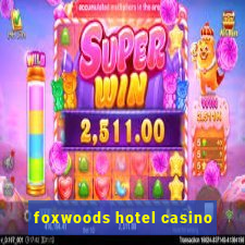 foxwoods hotel casino