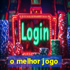 o melhor jogo