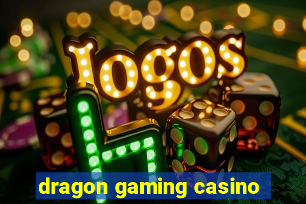 dragon gaming casino