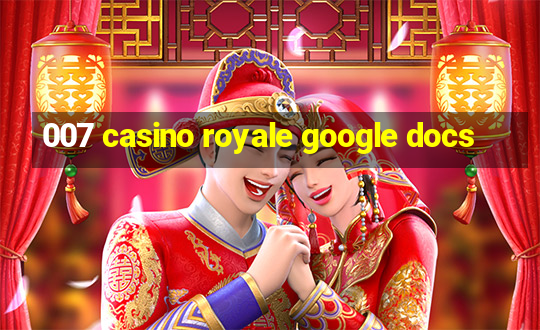 007 casino royale google docs