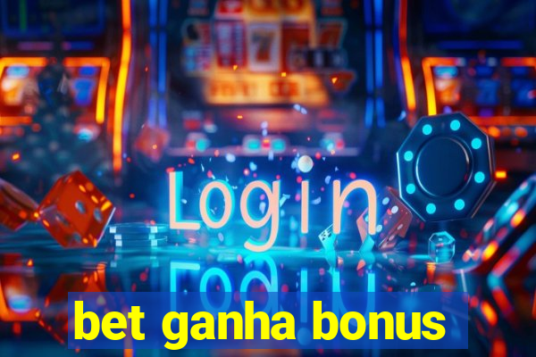 bet ganha bonus