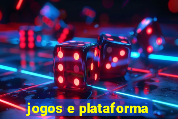 jogos e plataforma