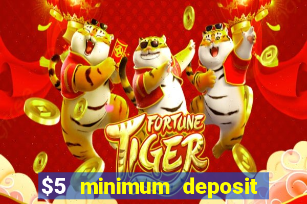 $5 minimum deposit casino 2021