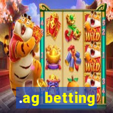 .ag betting