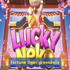 fortune tiger greenbets