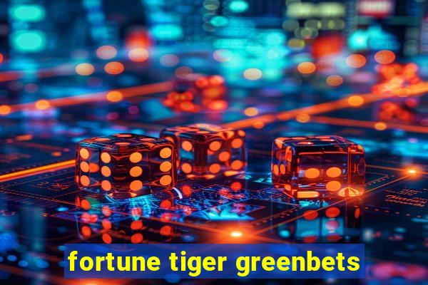 fortune tiger greenbets