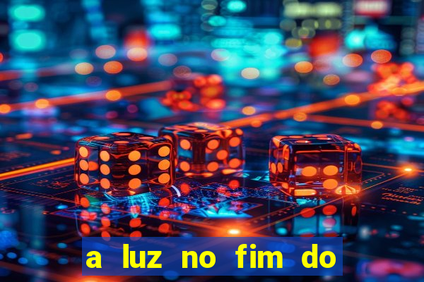 a luz no fim do mundo filme completo dublado