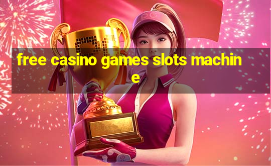 free casino games slots machine