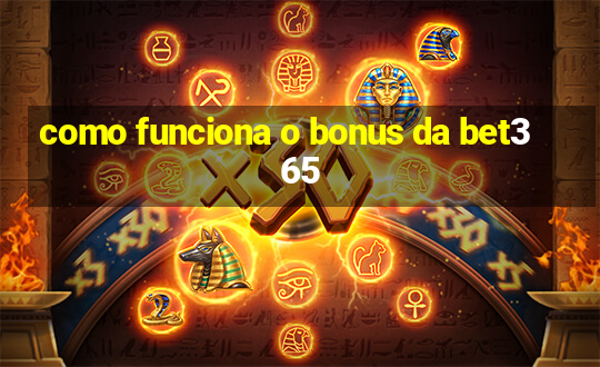 como funciona o bonus da bet365