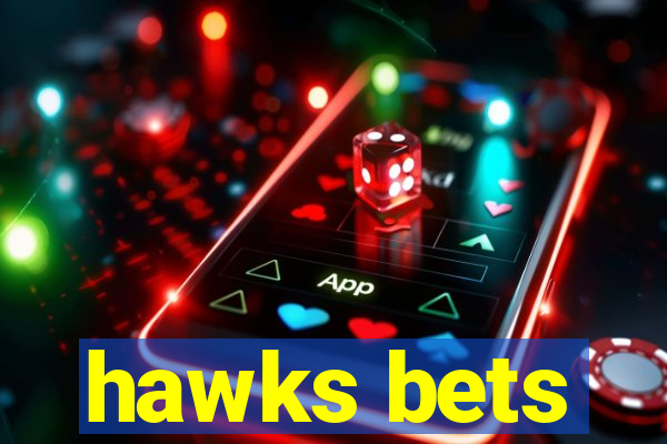 hawks bets