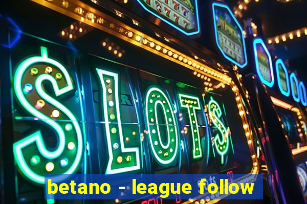 betano - league follow