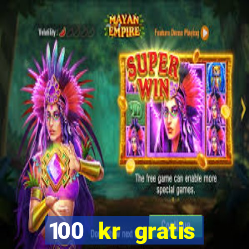 100 kr gratis casino 2017