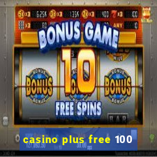 casino plus free 100