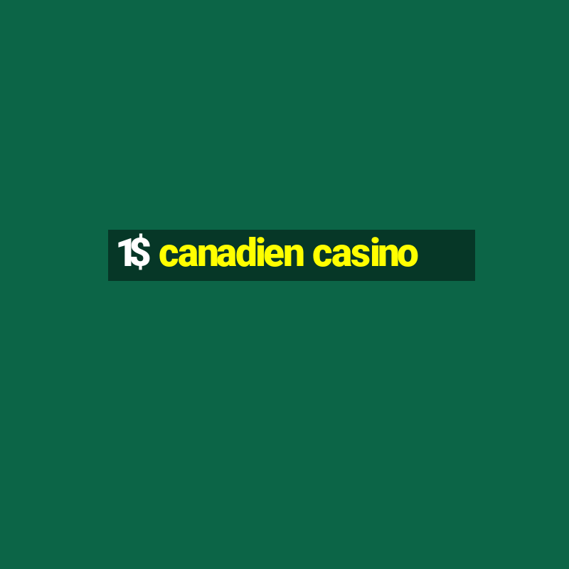 1$ canadien casino