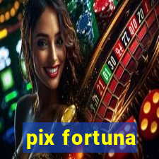 pix fortuna