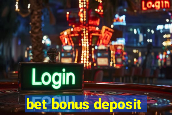 bet bonus deposit