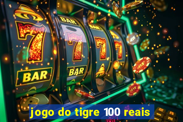 jogo do tigre 100 reais