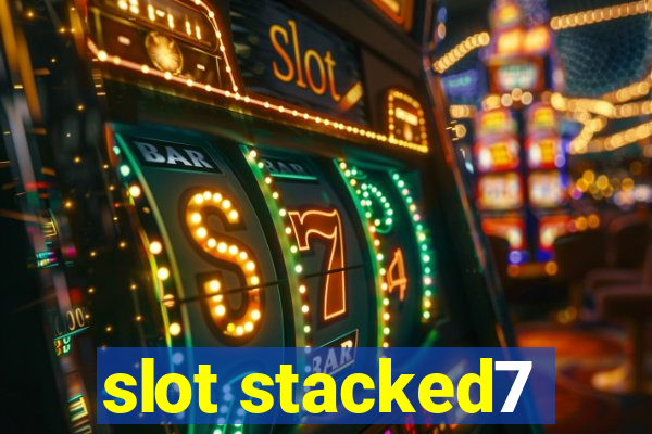 slot stacked7