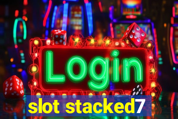 slot stacked7