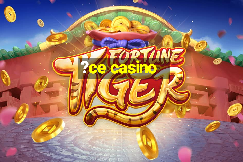 ?ce casino