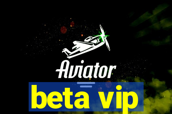 beta vip