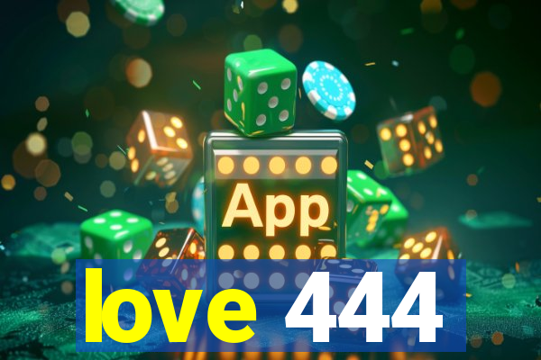 love 444