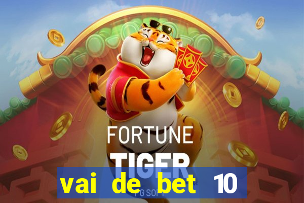 vai de bet 10 reais no cadastro