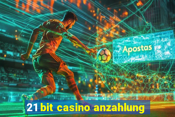 21 bit casino anzahlung