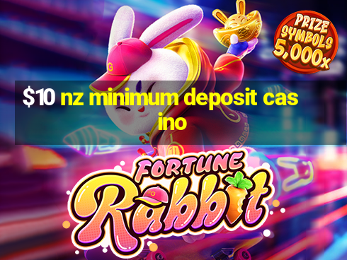 $10 nz minimum deposit casino