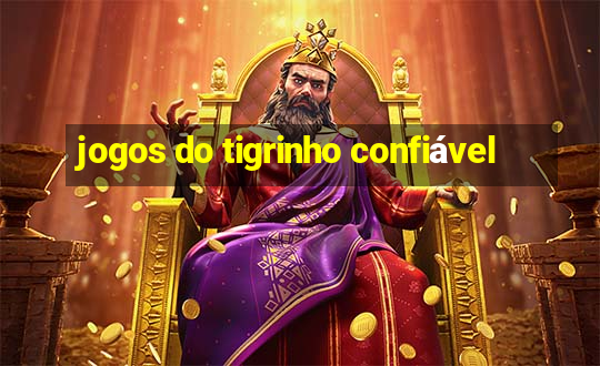 jogos do tigrinho confiável