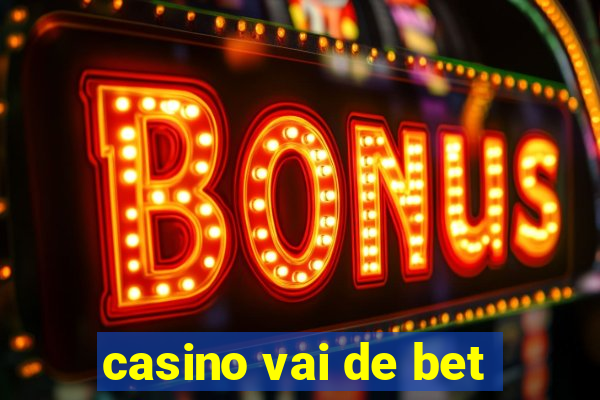 casino vai de bet