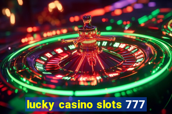 lucky casino slots 777