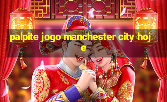 palpite jogo manchester city hoje