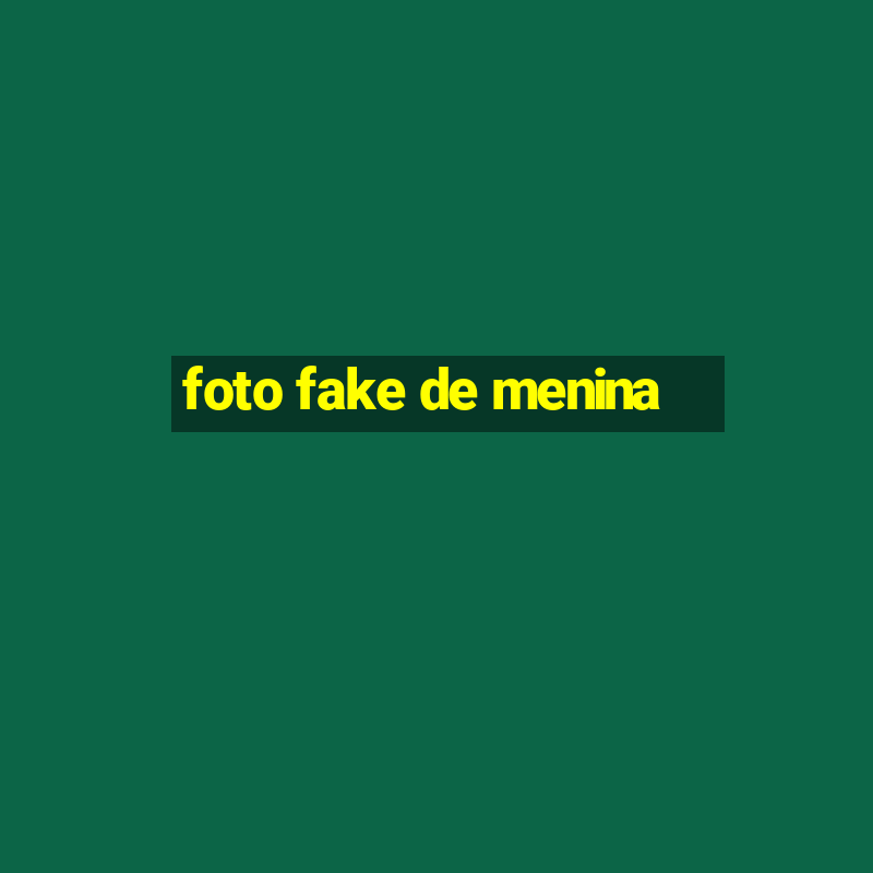 foto fake de menina