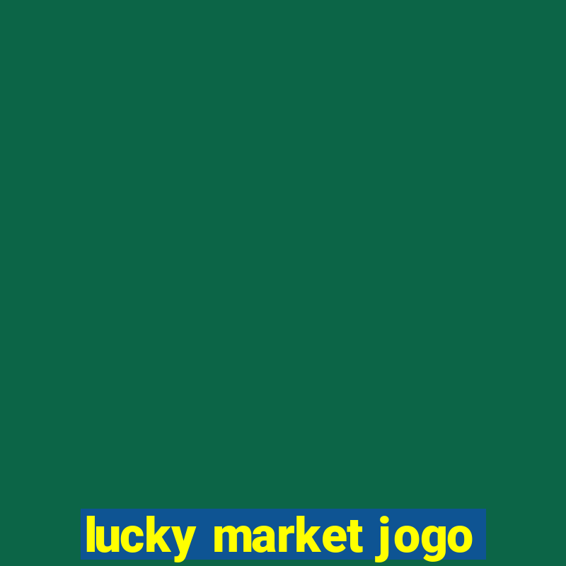 lucky market jogo