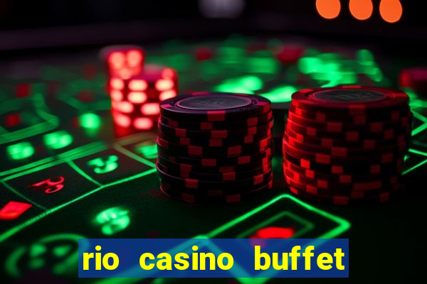 rio casino buffet las vegas