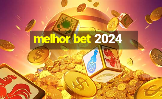 melhor bet 2024