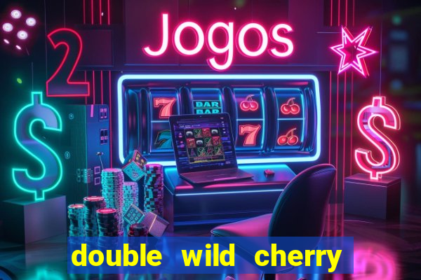 double wild cherry slot machine