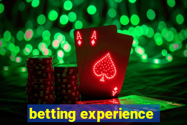 betting experience