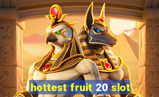 hottest fruit 20 slot