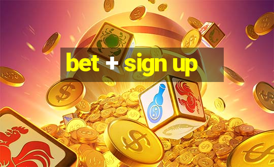 bet + sign up