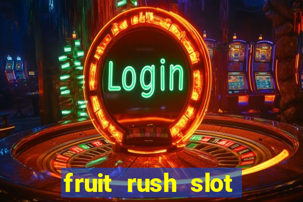 fruit rush slot free play