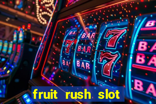 fruit rush slot free play