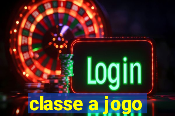 classe a jogo