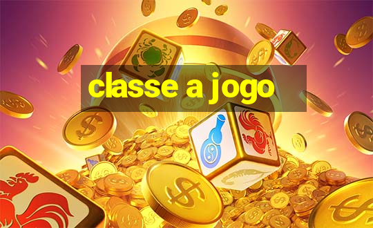 classe a jogo