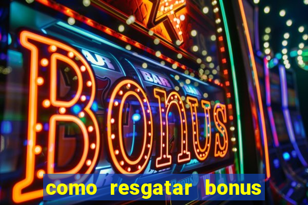 como resgatar bonus vai de bet