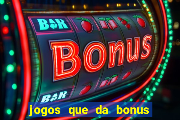 jogos que da bonus de cadastro