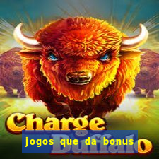 jogos que da bonus de cadastro