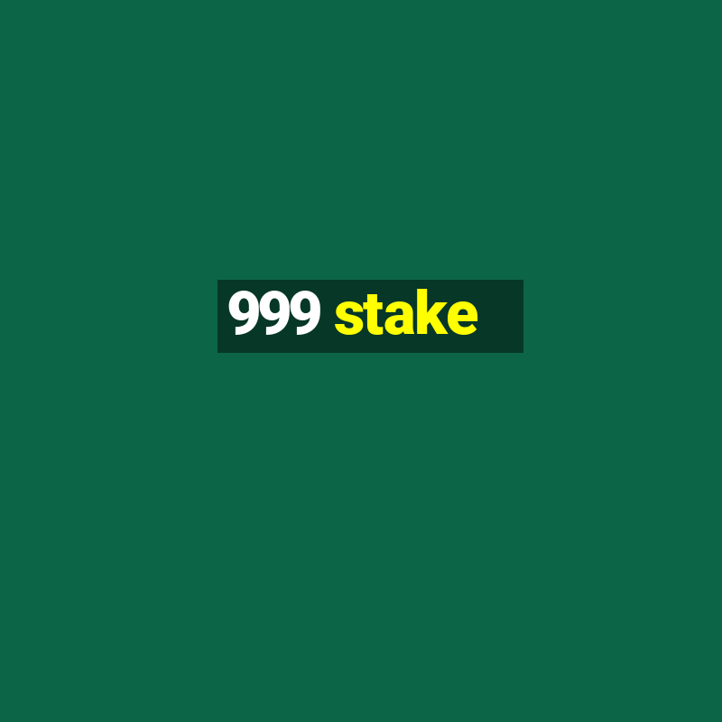 999 stake